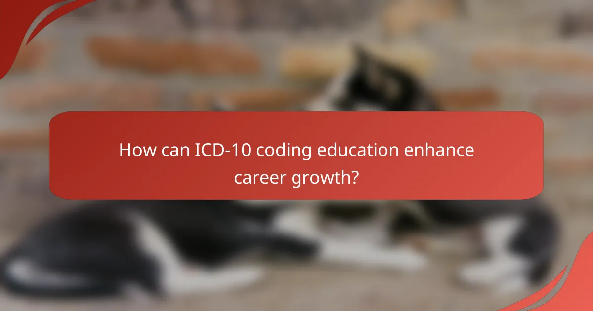 How can ICD-10 coding education enhance career growth?