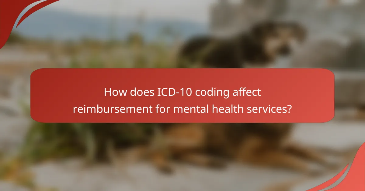 How does ICD-10 coding affect reimbursement for mental health services?