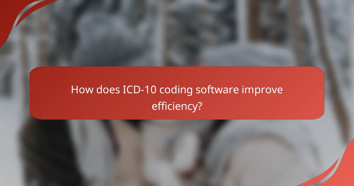 How does ICD-10 coding software improve efficiency?