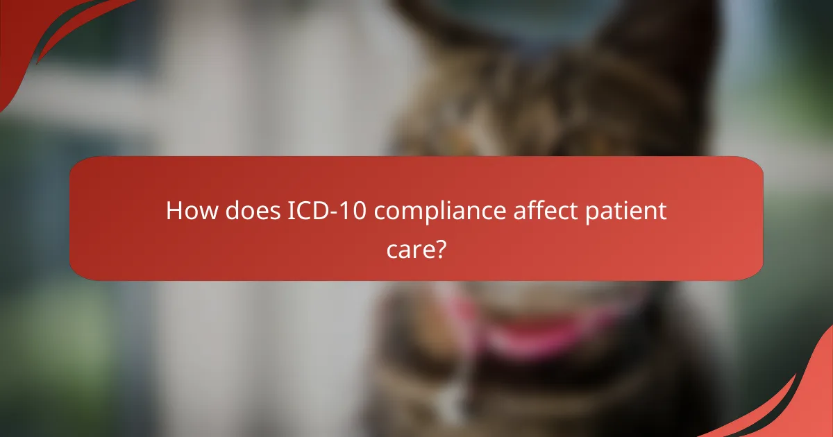 How does ICD-10 compliance affect patient care?