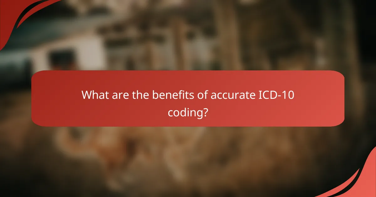 What are the benefits of accurate ICD-10 coding?