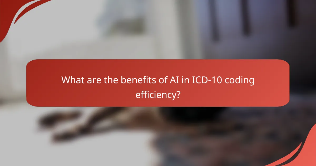 What are the benefits of AI in ICD-10 coding efficiency?
