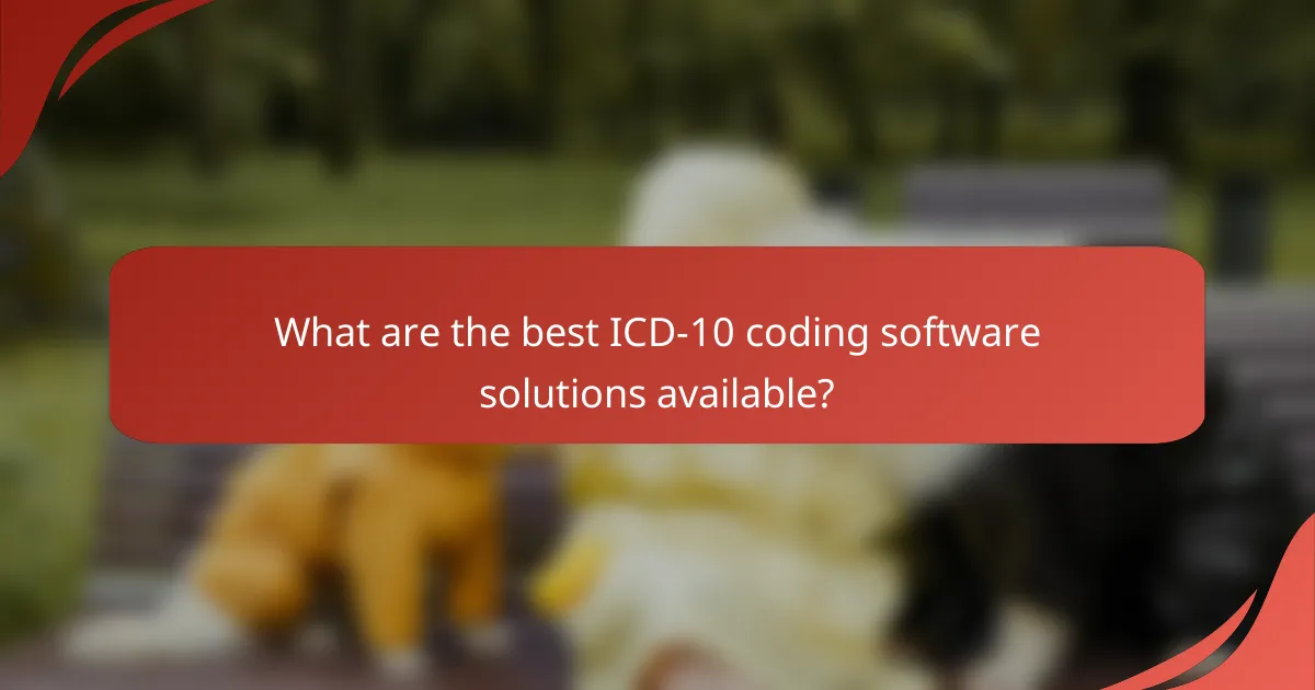 What are the best ICD-10 coding software solutions available?
