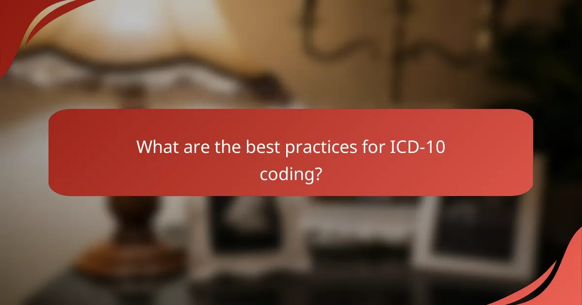 What are the best practices for ICD-10 coding?