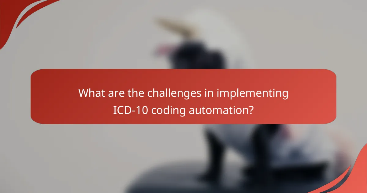 What are the challenges in implementing ICD-10 coding automation?