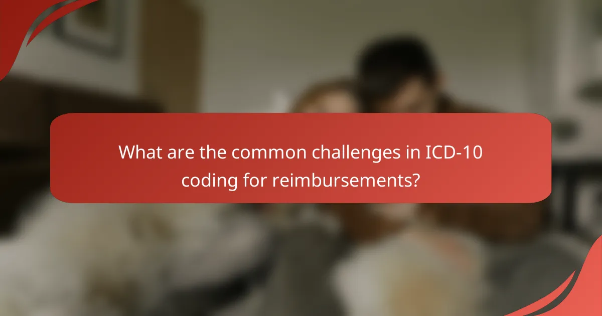 What are the common challenges in ICD-10 coding for reimbursements?