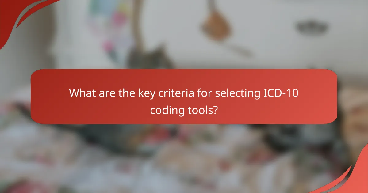 What are the key criteria for selecting ICD-10 coding tools?