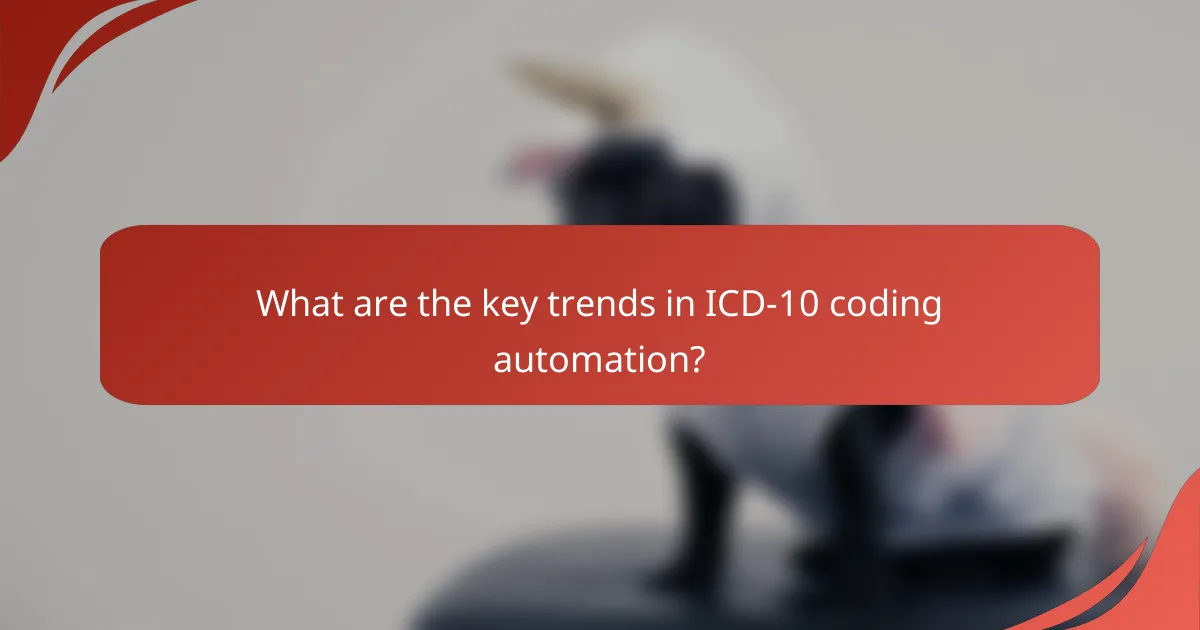 What are the key trends in ICD-10 coding automation?