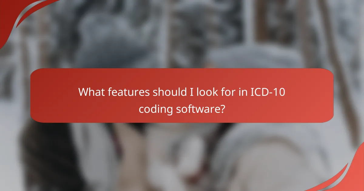 What features should I look for in ICD-10 coding software?