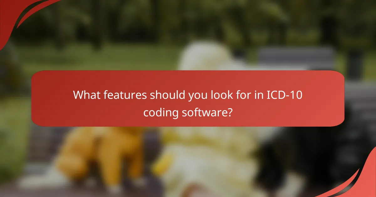 What features should you look for in ICD-10 coding software?