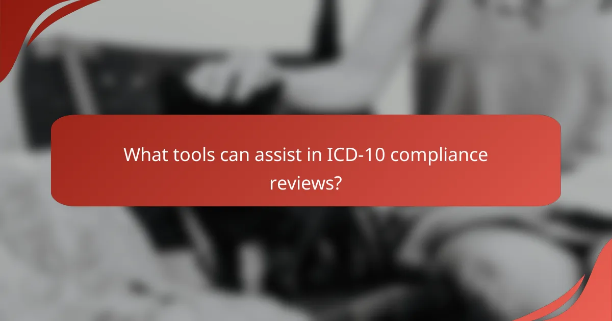 What tools can assist in ICD-10 compliance reviews?