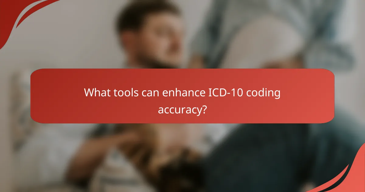What tools can enhance ICD-10 coding accuracy?
