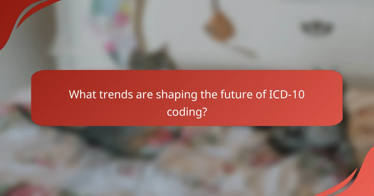 What trends are shaping the future of ICD-10 coding?